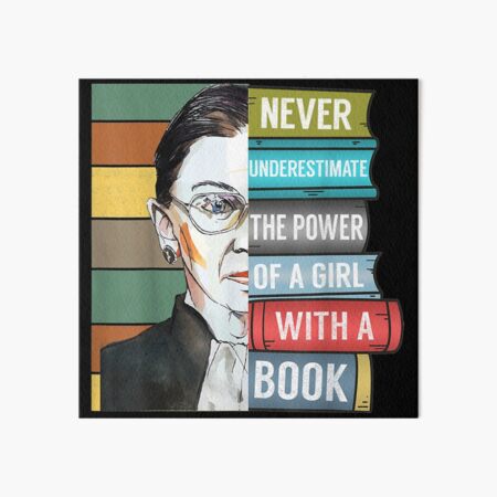 Notorious RBG Ruth Bader Ginsburg Never UnderEstimate The Power of A Girl With A Book Feminist Gift Art Board Print