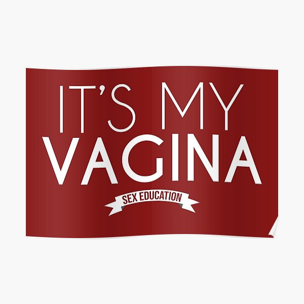 Its My Vagina Sex Education Poster For Sale By Televisiontees