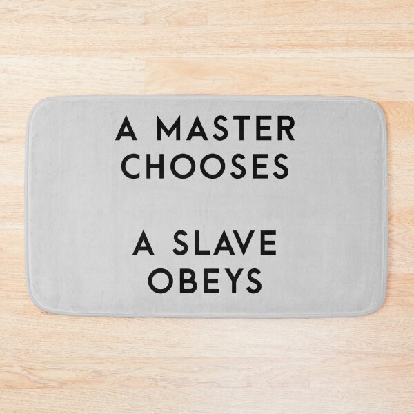 Item preview, A Master Chooses, a Slave Obeys designed and sold by redridgedesigns.