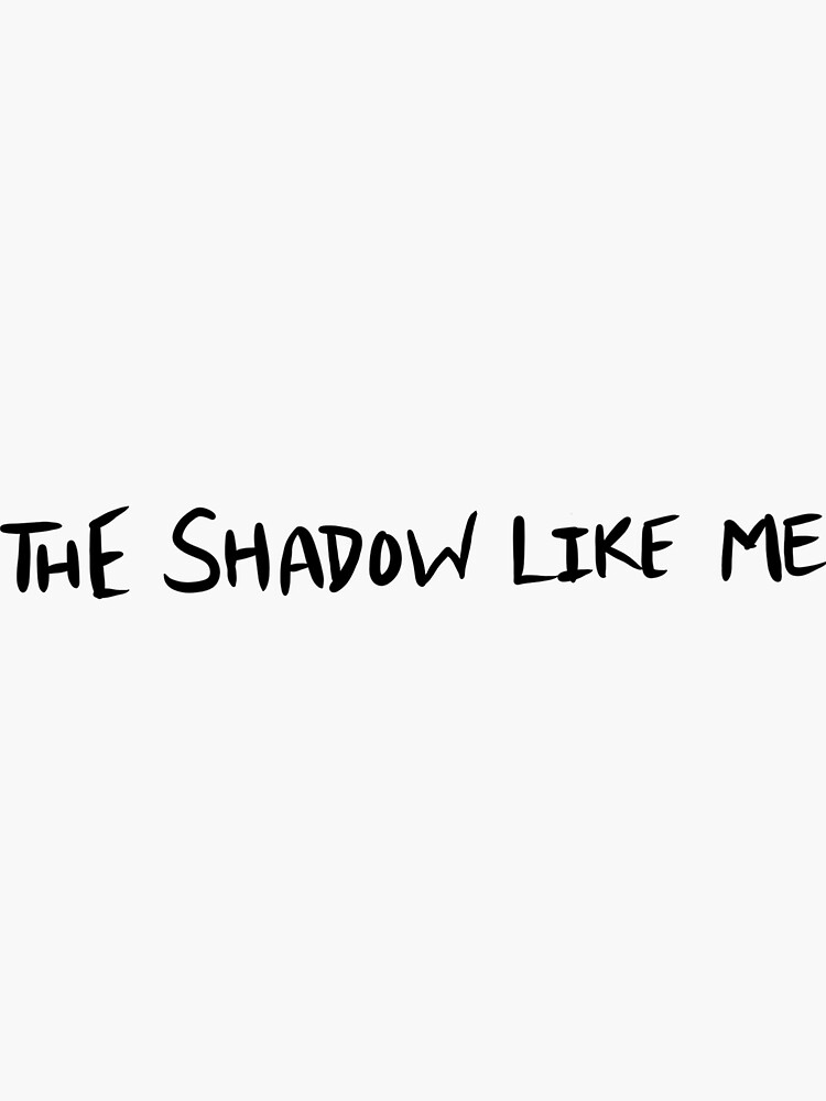 "The Shadow Like Me" Sticker by afaqy Redbubble