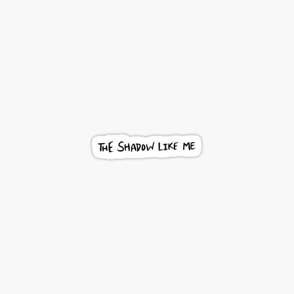 "The Shadow Like Me" Sticker by afaqy Redbubble