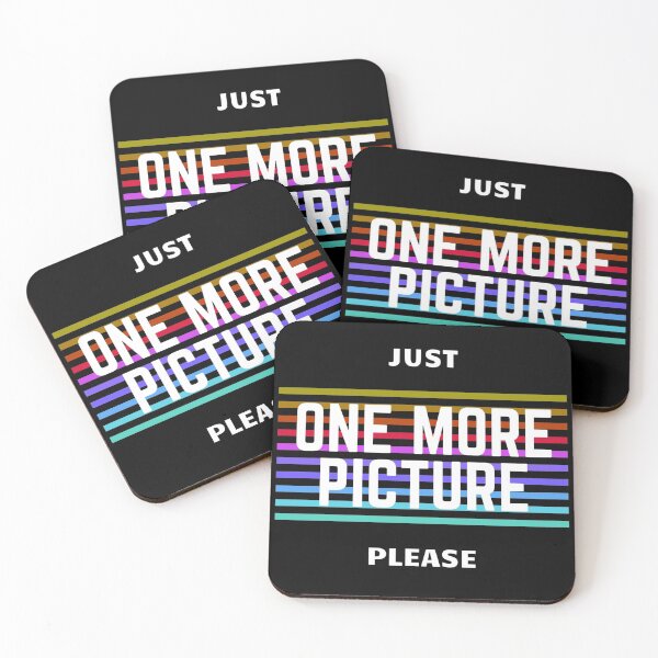 Item preview, Just One More Picture Please White Text designed and sold by TWMBDesigns.
