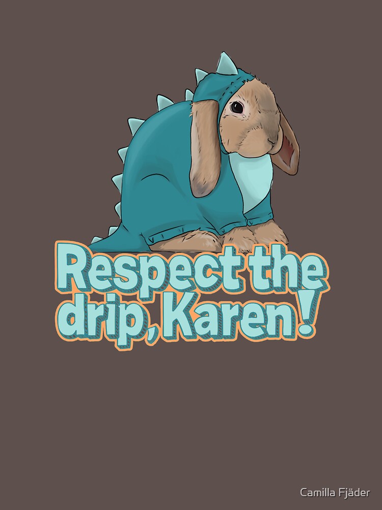"Respect the drip, Karen! Dinosaur bunny" Tshirt for Sale by
