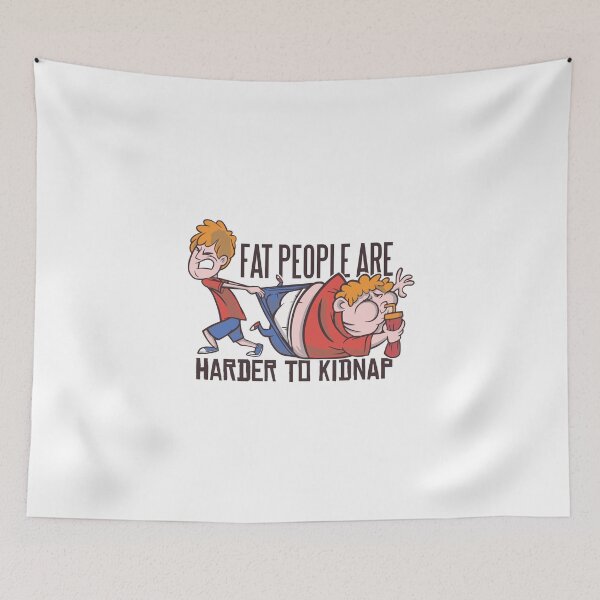 Item preview, Fat people are harder to kidnap designed and sold by Frergo.