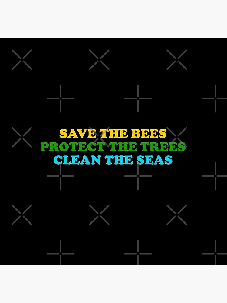 save the bees protect the trees clean the ocean by skr0201