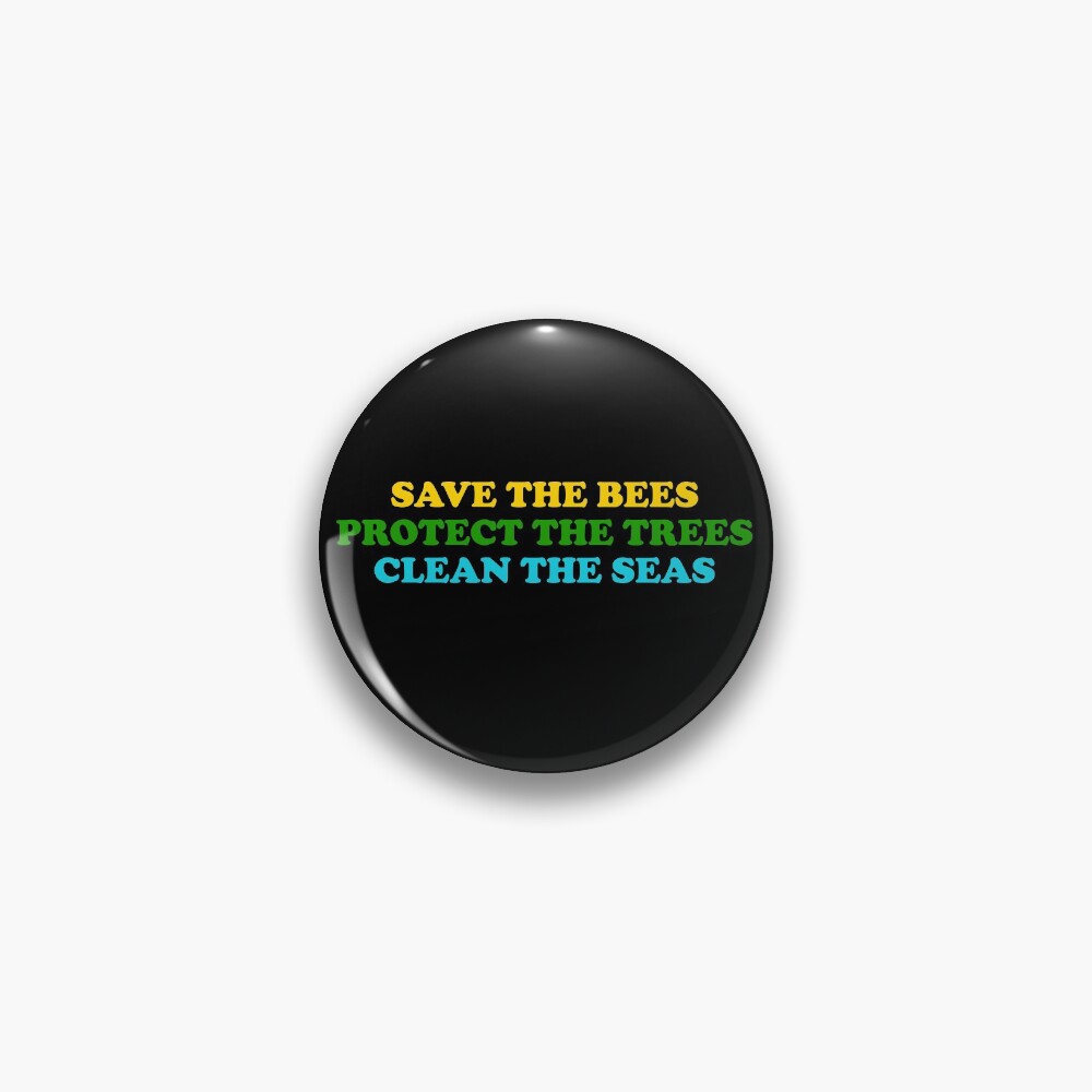 save the bees protect the trees clean the ocean Pin