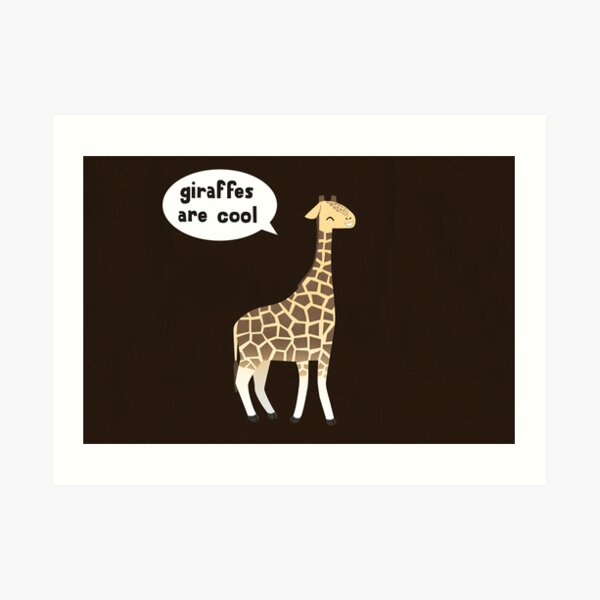 Giraffes are cool Art Print