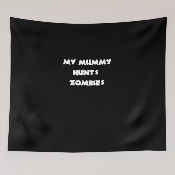Item preview, My Mummy Hunts Zombies designed and sold by babydollchic.