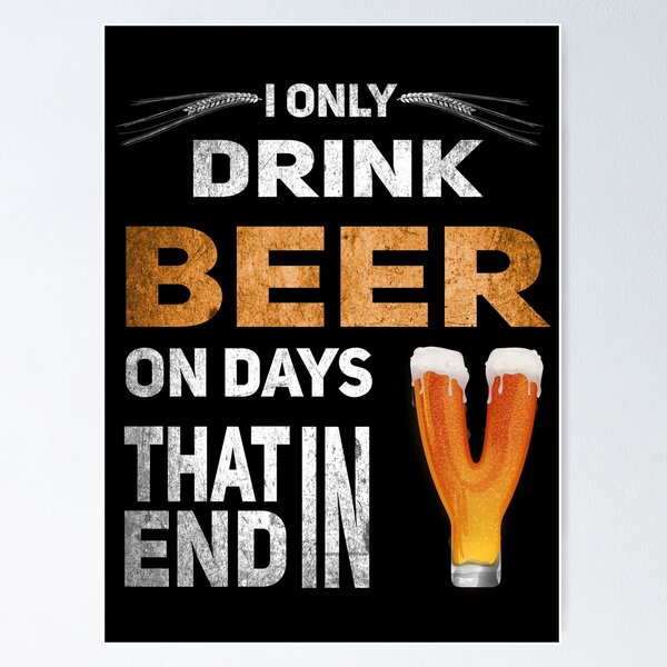 Item preview, I only drink beer on days that end in Y designed and sold by Byfab.