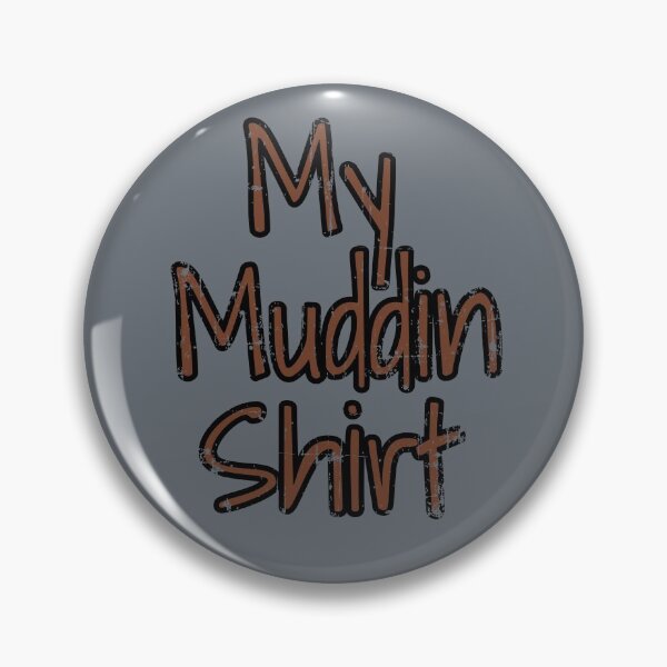 Item preview, My Muddin Shirt Gifts designed and sold by Willyboy16.