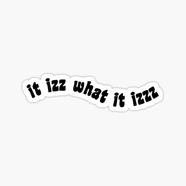 it is what it is Sticker
