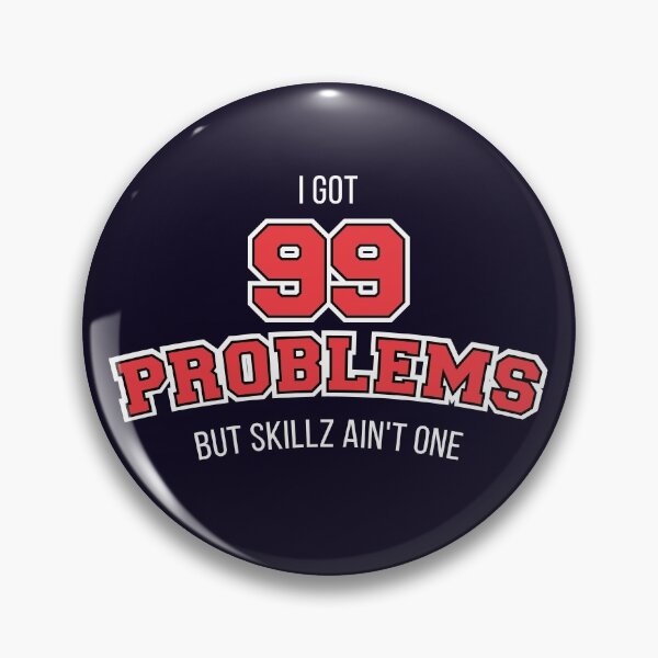 Item preview, I got 99 problems but skillz ain't one designed and sold by FFelder.