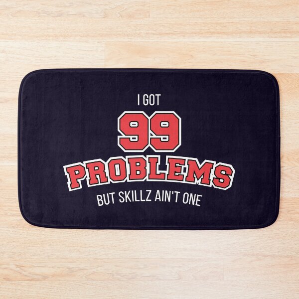 Item preview, I got 99 problems but skillz ain't one designed and sold by FFelder.