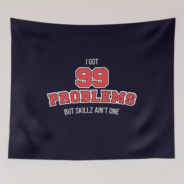 Item preview, I got 99 problems but skillz ain't one designed and sold by FFelder.