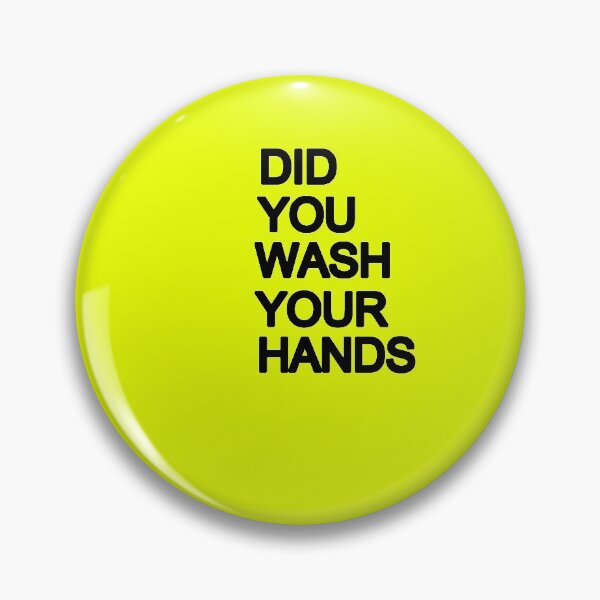Item preview, DID YOU WASH YOUR HANDS (B) designed and sold by LeMaxBleu.