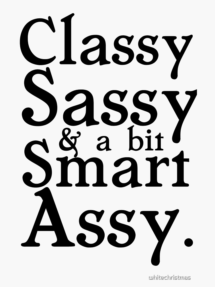 Classy Sassy Sticker For Sale By Whitechristmas Redbubble