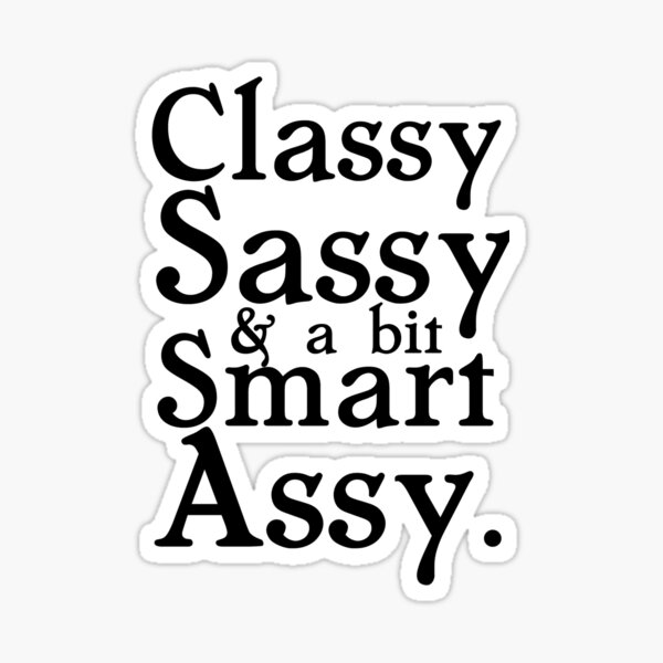 Classy Sassy Sticker For Sale By Whitechristmas Redbubble