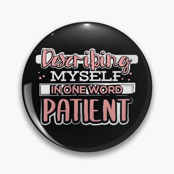 Item preview, Describing Myself in One Word Patient designed and sold by juniperdesign.