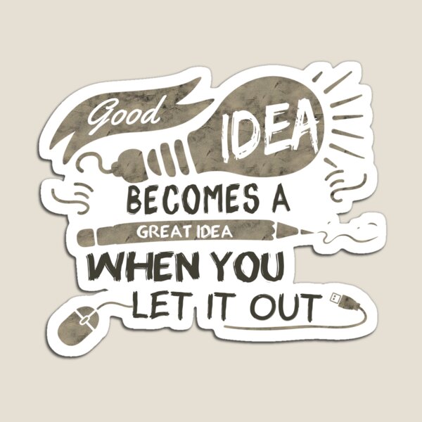 Item preview, Good idea becomes a great idea when you let it out designed and sold by yacine12353.