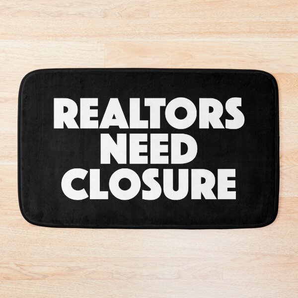 Item preview, Realtors Need Closure Joke designed and sold by JackCurtis1991.