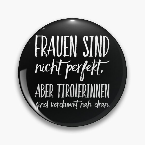 Artikelvorschau, Frauen sind nicht perfekt aber als Tirolerin ist man verdammt nah dran entworfen und verkauft von markusabart.