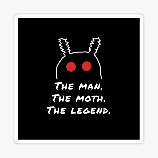 The Man. The Moth. The Legend. MOTHMAN! Sticker