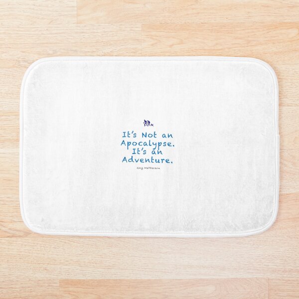 It’s Not an Apocalypse. It’s an Adventure. Bath Mat