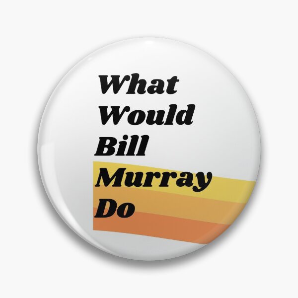Item preview, What Would Bill Murray Do  designed and sold by Kate Ferguson.