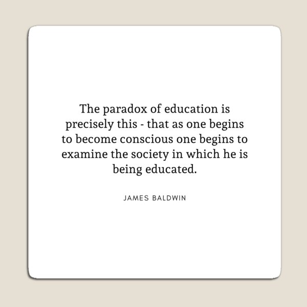 Item preview, James Baldwin Quote: The paradox of education designed and sold by savantdesigns.