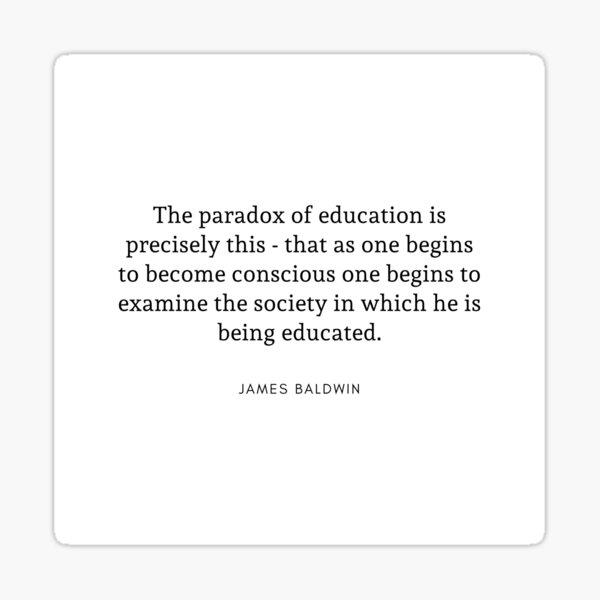 Item preview, James Baldwin Quote: The paradox of education designed and sold by savantdesigns.