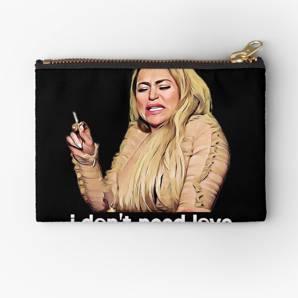 90 Day Fiance - Darcy Don't Need Love Zipper Pouch