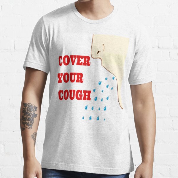 Cover Your Cough Save Lives Be A Hero Coronavirus Tshirt Essential T-Shirt