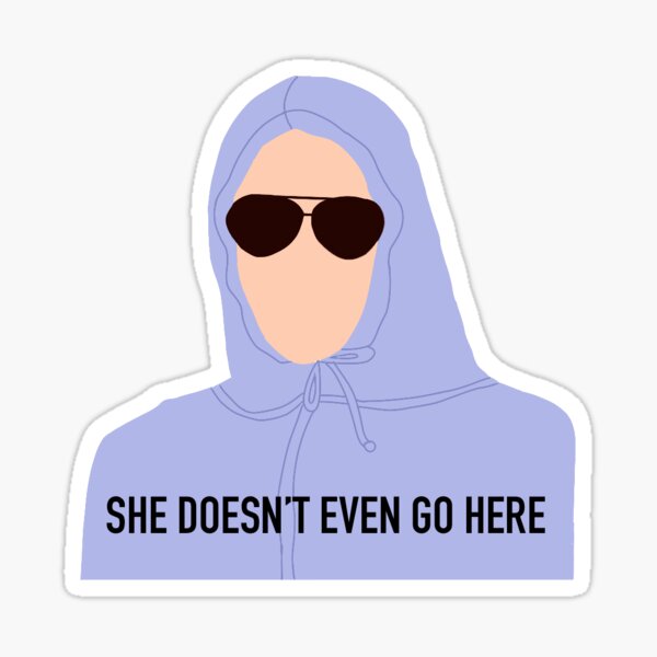 Mean Girls - She doesn't even go here - Mean Girls - Sticker