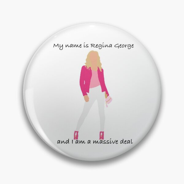 Item preview, My name is Regina George and I am a massive deal. Mean Girls designed and sold by kaitygrace.