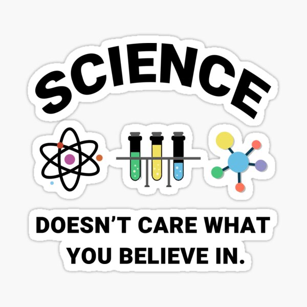 "Science Doesn't Care What You Believe in" Sticker by Decointeriors
