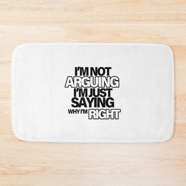 Item preview, I'm not arguing, I'm just saying why I'm RIGHT - Black designed and sold by agsduy.