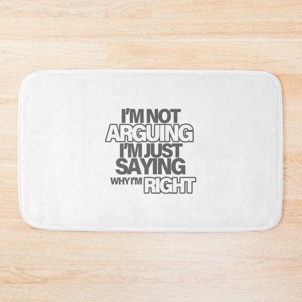 Item preview, I'm not arguing, I'm just saying why I'm RIGHT - Gray designed and sold by agsduy.