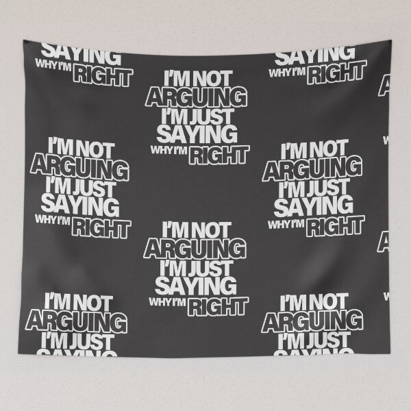 Item preview, I'm not arguing, I'm just saying why I'm RIGHT - White designed and sold by agsduy.