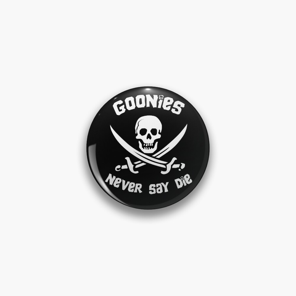Goonies Never Say Die Pin