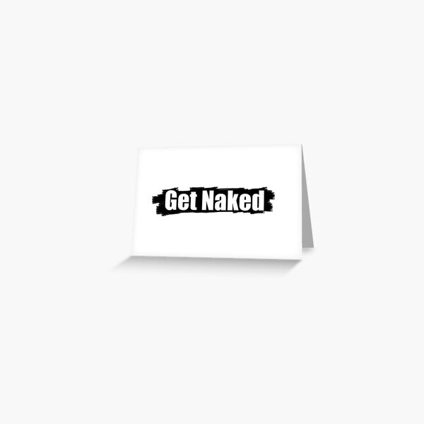 Get Naked Greeting Card