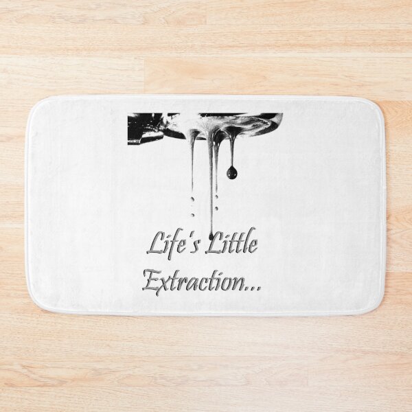 Item preview, Life's Little Extraction... designed and sold by XpressoYourself.