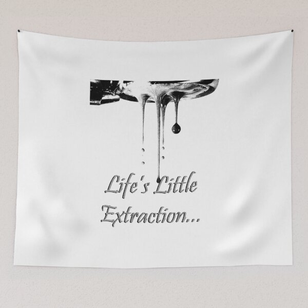 Item preview, Life's Little Extraction... designed and sold by XpressoYourself.