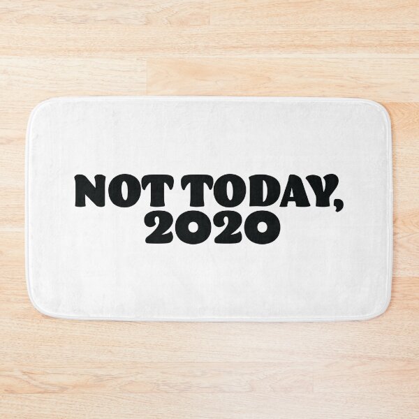 Item preview, Not Today 2020 designed and sold by Adventureco.