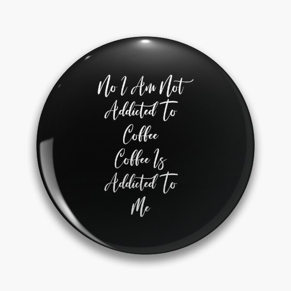 Item preview, No I Am Not Addicted To Coffee Coffee Is Addicted To Me - Coffee Love - Coffee Gifts - Coffee Addict - Coffee  designed and sold by Rainwater Merch.