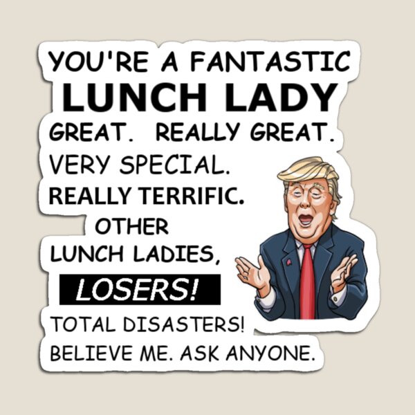 Trump Compliments A Lunch Lady Magnet