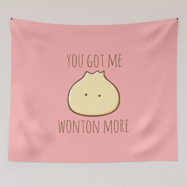 Item preview, You Got Me Wonton More designed and sold by myndfart.