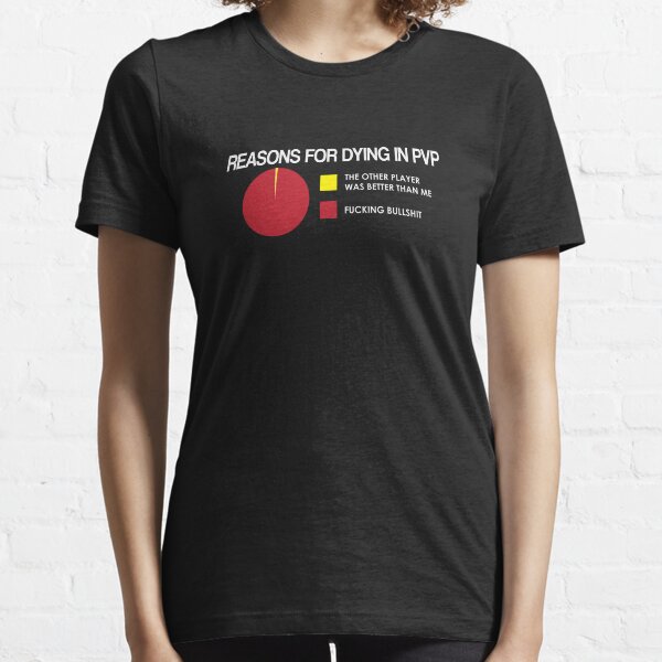 Reasons for Dying in PVP Essential T-Shirt