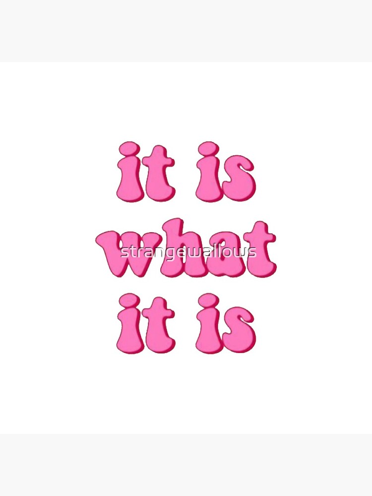 it is what it is by strangewallows
