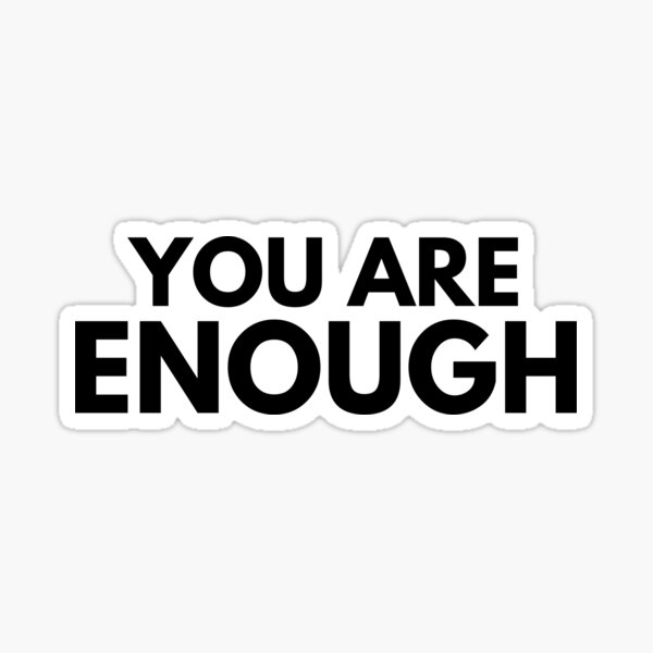 You Are Enough (Law of Attraction Shirt) Sticker