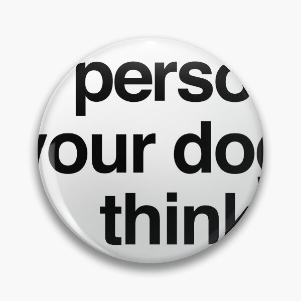 Item preview, be the person your dog thinks you are designed and sold by QuoteSpirations.